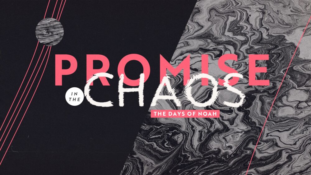 Promise in the Chaos: The Days of Noah
